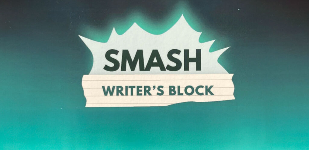 Smash That Writer’s Block!