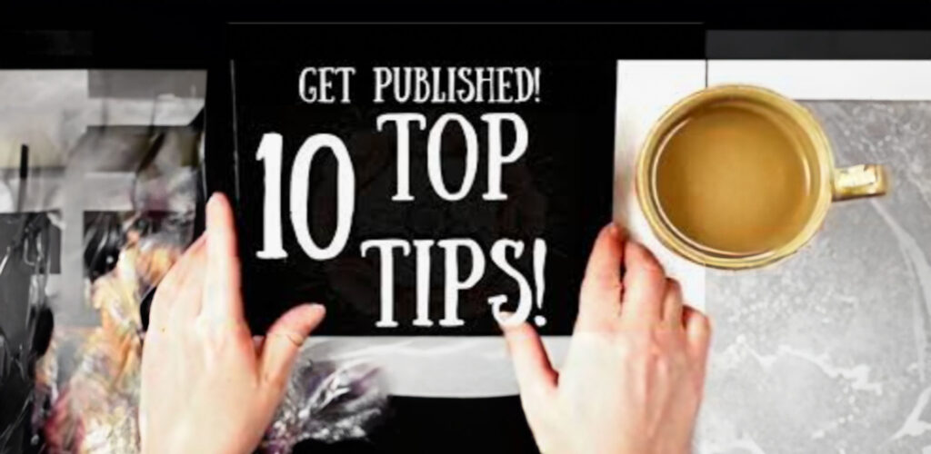 10 Tips to Get Your Book Published!